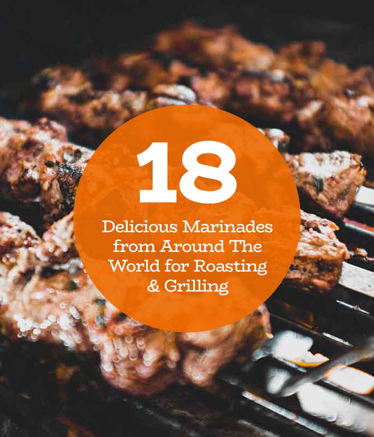 18 Delicious Marinades from around the World for Roasting & Grilling
